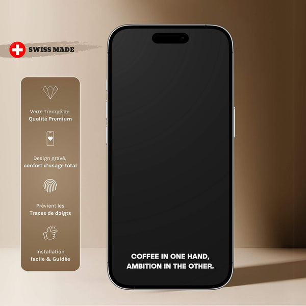 Verre de Protection - COFFEE IN ONE HAND, AMBITION IN THE OTHER.